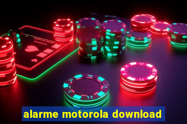 alarme motorola download